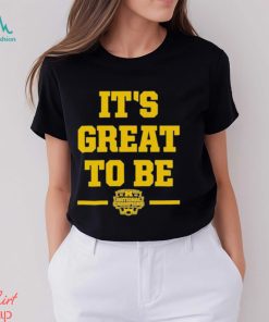 Michigan it’s great to be national champs 2023 T shirt