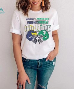 Michigan vs Michigan State when Worlds Collide shirt