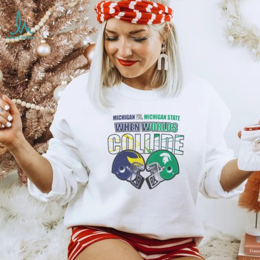 Michigan vs Michigan State when Worlds Collide shirt