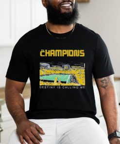 Michigan wolverines the champions destiny is calling me T shirt