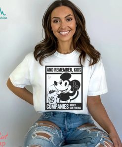 Mickey Mouse And Remember Kids Companies Aren’t Our Friends Funny Unisex T Shirt