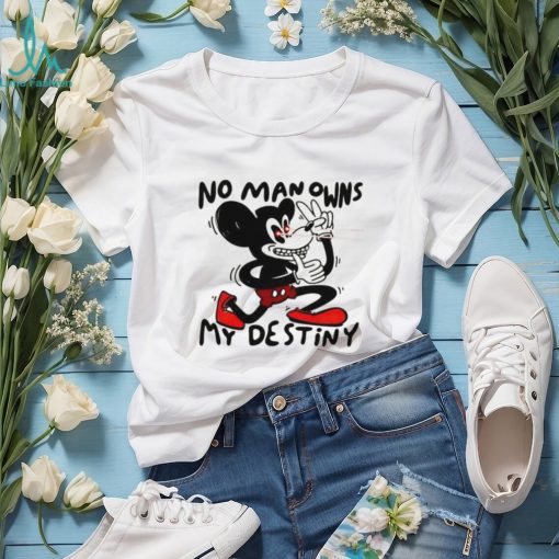 Mickey Mouse No Man Owns My Destiny Shirt