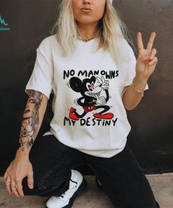 Mickey Mouse No Man Owns My Destiny Shirt