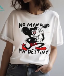 Mickey Mouse No Man Owns My Destiny Shirt