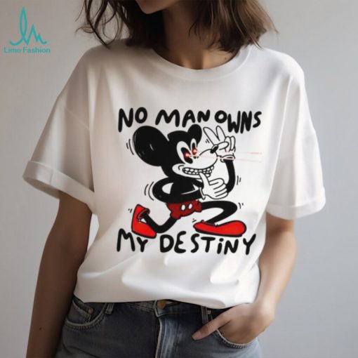 Mickey Mouse No Man Owns My Destiny Shirt