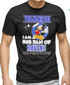 Mickey Mouse Warning I Am A Big Fan Of Baltimore Ravens And Proud Of It Shirt