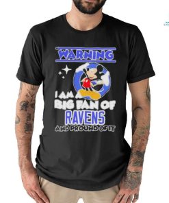 Mickey Mouse Warning I Am A Big Fan Of Baltimore Ravens And Proud Of It Shirt