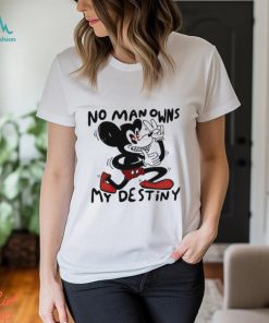 Mickey Mouse no man owns my destiny shirt