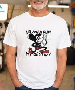 Mickey Mouse no man owns my destiny shirt