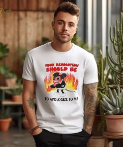 Mickey Mouse your solution should be to apologize to me shirt