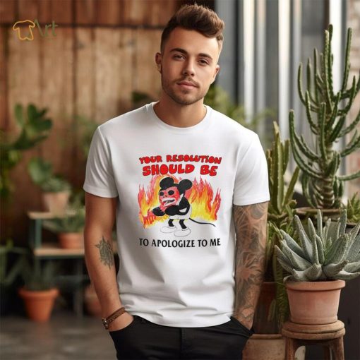 Mickey Mouse your solution should be to apologize to me shirt