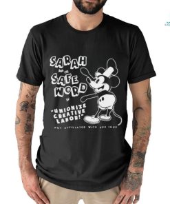 Mickey Sarah And The Safe Word In Unionize Creative Labor Not Affiliated With Bob Icer shirt