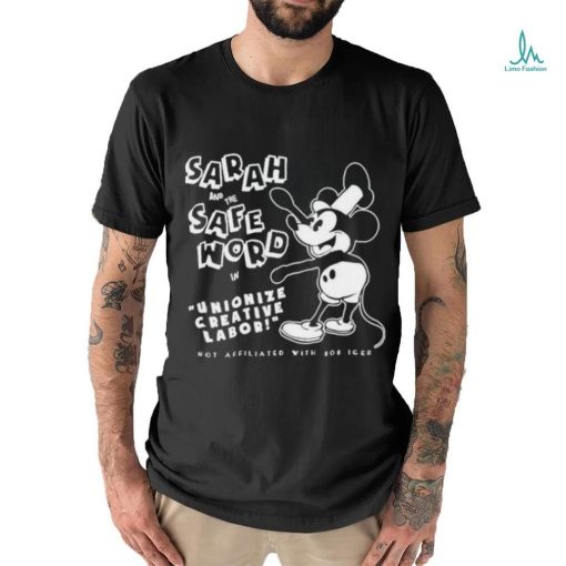 Mickey Sarah And The Safe Word In Unionize Creative Labor Not Affiliated With Bob Icer shirt