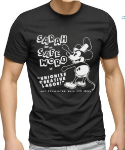 Mickey Sarah And The Safe Word In Unionize Creative Labor Not Affiliated With Bob Icer shirt