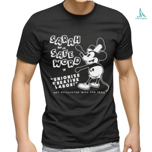 Mickey Sarah And The Safe Word In Unionize Creative Labor Not Affiliated With Bob Icer shirt