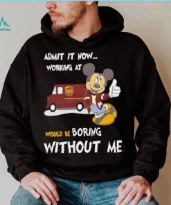 Mickey admit it now working at United Parcel Service without me shirt