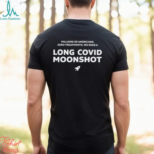 Millions Of Americans Zero Treatments We Need A Long Covid Moonshot Shirt