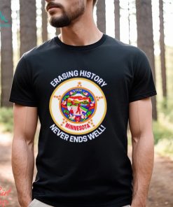 Minnesota Erasing history never ends well shirt