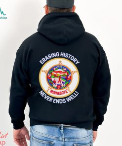 Minnesota Erasing history never ends well shirt