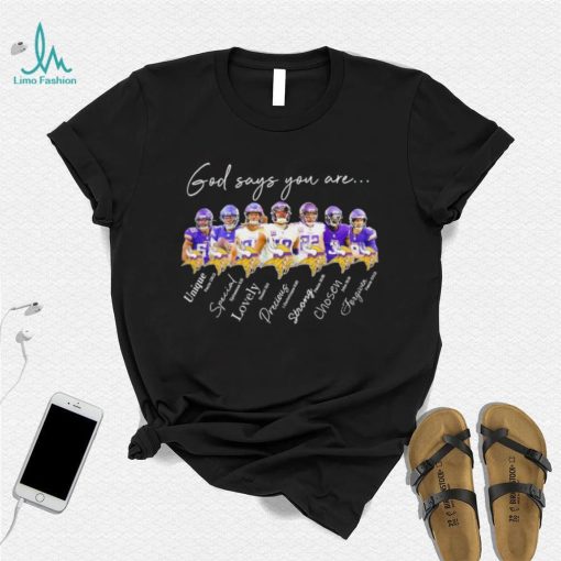 Minnesota Vikings god says you are unique special lovely precious strong chosen forgiven shirt