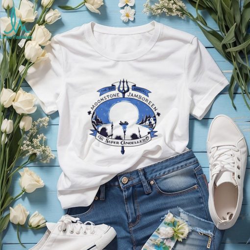 Moonstone jamboreen is super cancelled the 22nd annual shirt