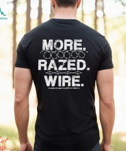 More Razed Wire Come and Take It Razor Wire Shirt