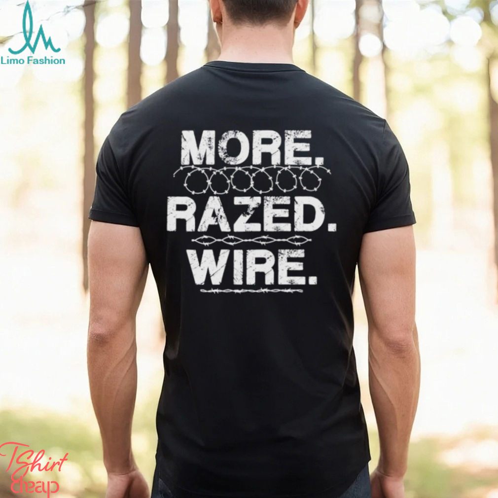 More Razed Wire Come and Take It Razor Wire Shirt More Razed Wire Come and Take It Razor Wire Shirt