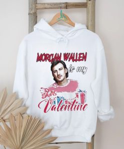 Morgan Wallen Is My Valentine Shirt