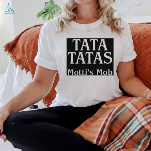 Motti Comedy Tata Tatas Motti’s Mob Shirt