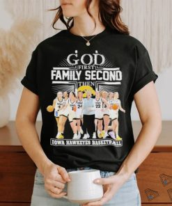 Move forward and go undefeated God first family second then Iowa Hawkeyes women’s basketball team shirt