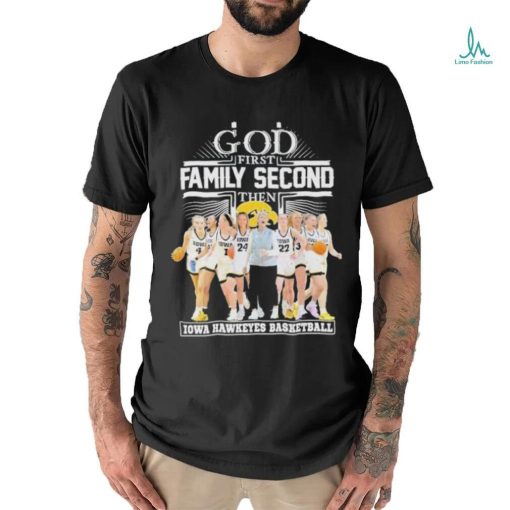 Move forward and go undefeated God first family second then Iowa Hawkeyes women’s basketball team shirt