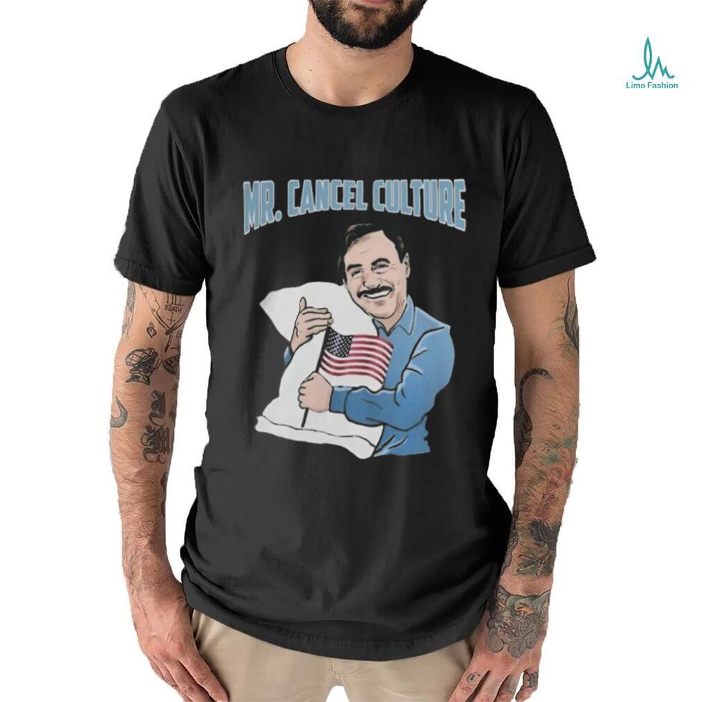 Mr. Cancel Culture Mike Lindell T Shirts Mr. Cancel Culture Mike Lindell T Shirts