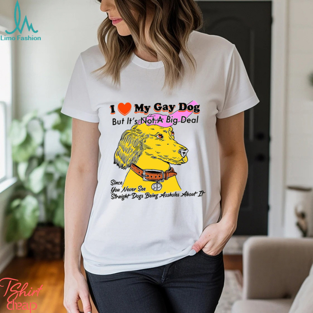 My Gay Dog Shirt My Gay Dog Shirt