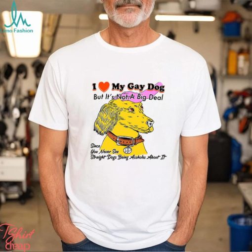 My Gay Dog Shirt