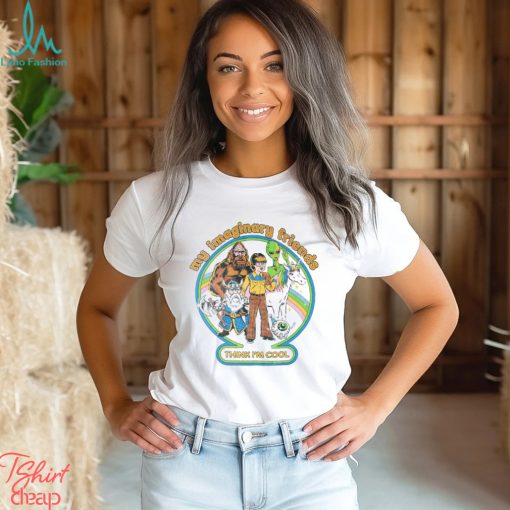 My Imaginary Friends Unisex T Shirt