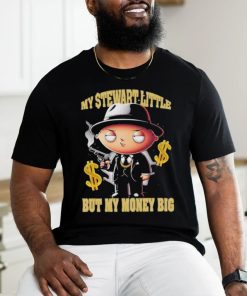 My Stewart Little But My Money Big Shirt