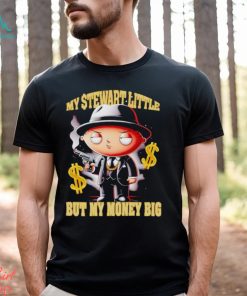 My Stewart little but my money big shirt, hoodie, sweater, long sleeve and tank top My Stewart little but my money big shirt