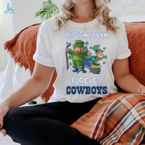 My Team Forever Dallas Cowboys St. Patrick’s Day 2024 Shirt