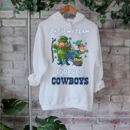 My Team Forever Dallas Cowboys St. Patrick’s Day 2024 Shirt