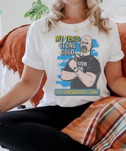 My Tea’s Stone Cold I’m Wondering Why t shirt