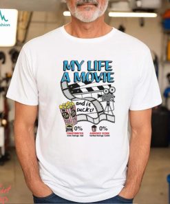 My life a movie (and it sucks Shirt