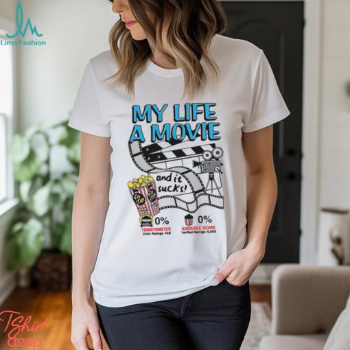 My life a movie (and it sucks Shirt