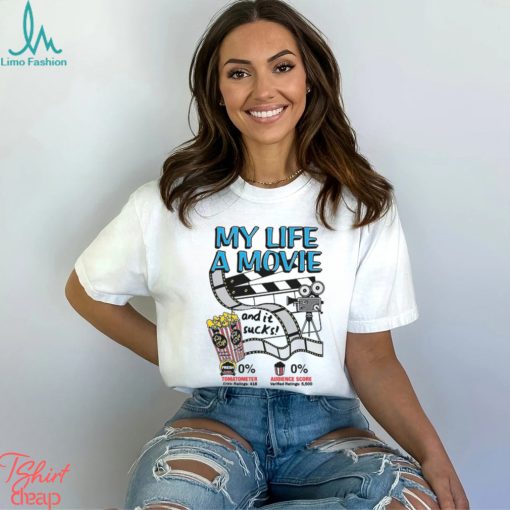 My life a movie (and it sucks Shirt