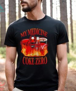 My medicine coke zero shirt