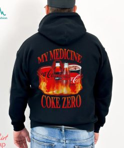 My medicine coke zero shirt