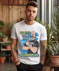 My tea’s Stone Cold I’m wondering why 2024 shirt
