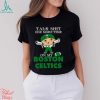 NBA Talk Shit One More Time On My Boston Celtics shirt