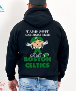 NBA Talk Shit One More Time On My Boston Celtics shirt