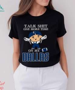 NBA Talk Shit One More Time On My Dallas Mavericks shirt
