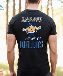 NBA Talk Shit One More Time On My Dallas Mavericks shirt